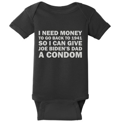 I Need Money To Go Back To 1941 So I Can Give Joe Biden4s Dad A Condom Baby Bodysuit