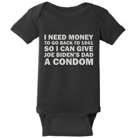 I Need Money To Go Back To 1941 So I Can Give Joe Biden4s Dad A Condom Baby Bodysuit