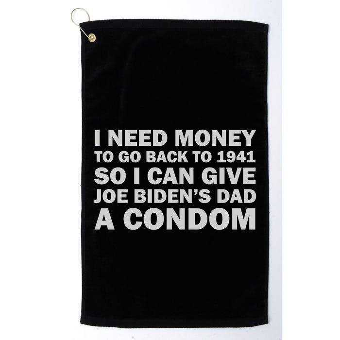 I Need Money To Go Back To 1941 So I Can Give Joe Biden4s Dad A Condom Golf Towel