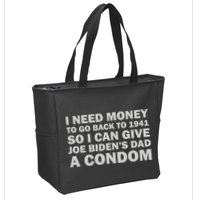 I Need Money To Go Back To 1941 So I Can Give Joe Biden4s Dad A Condom Zip Tote Bag