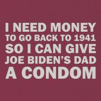 I Need Money To Go Back To 1941 So I Can Give Joe Biden4s Dad A Condom 16oz Travel Tumbler