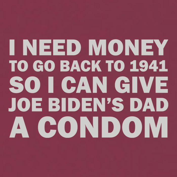 I Need Money To Go Back To 1941 So I Can Give Joe Biden4s Dad A Condom 16oz Travel Tumbler