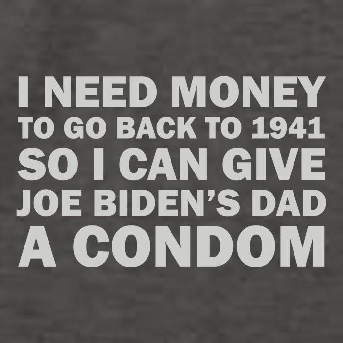 I Need Money To Go Back To 1941 So I Can Give Joe Biden4s Dad A Condom Vector Backpack