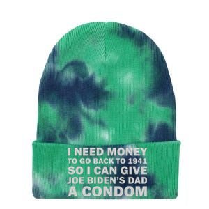 I Need Money To Go Back To 1941 So I Can Give Joe Biden4s Dad A Condom Tie Dye 12in Knit Beanie