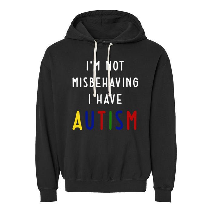 I'm Not Misbehaving I Have Autism Garment-Dyed Fleece Hoodie