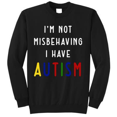 I'm Not Misbehaving I Have Autism Sweatshirt