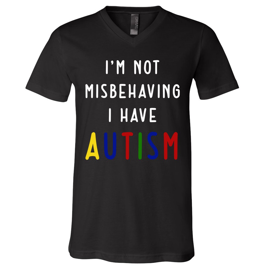 I'm Not Misbehaving I Have Autism V-Neck T-Shirt