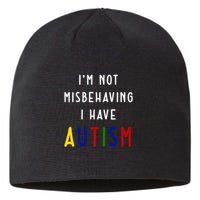 I'm Not Misbehaving I Have Autism Sustainable Beanie
