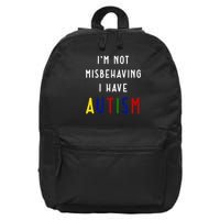 I'm Not Misbehaving I Have Autism 16 in Basic Backpack