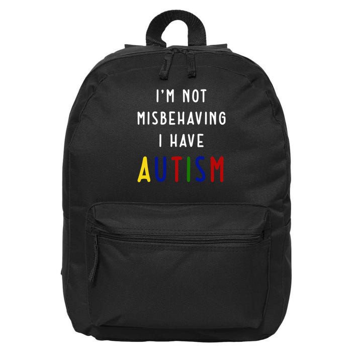 I'm Not Misbehaving I Have Autism 16 in Basic Backpack