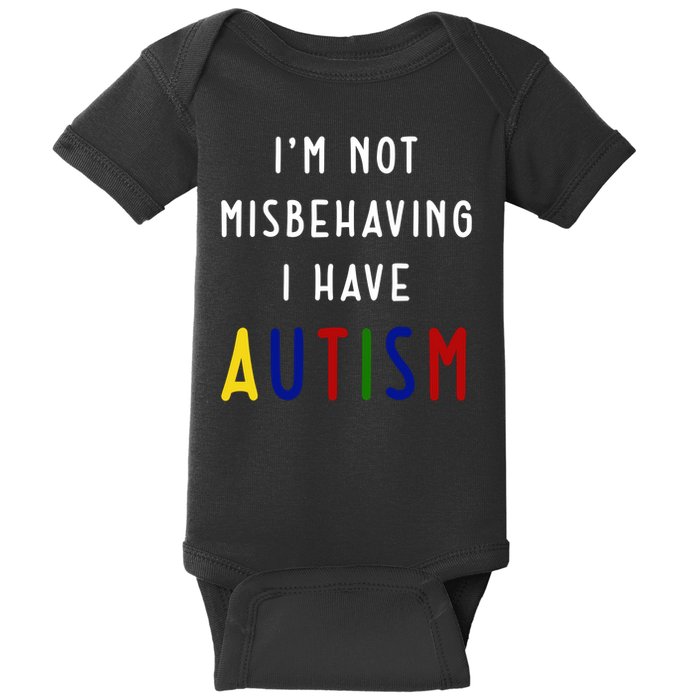 I'm Not Misbehaving I Have Autism Baby Bodysuit