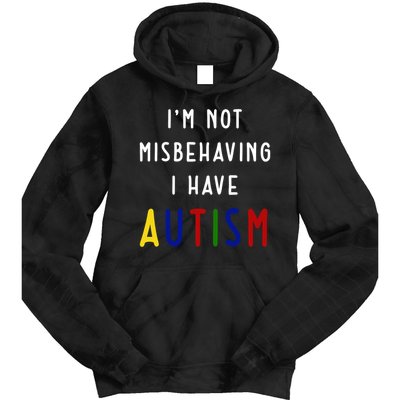I'm Not Misbehaving I Have Autism Tie Dye Hoodie