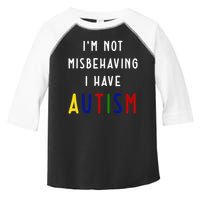 I'm Not Misbehaving I Have Autism Toddler Fine Jersey T-Shirt