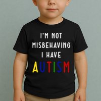 I'm Not Misbehaving I Have Autism Toddler T-Shirt