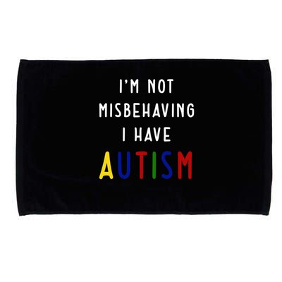 I'm Not Misbehaving I Have Autism Microfiber Hand Towel