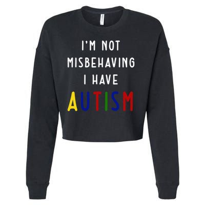 I'm Not Misbehaving I Have Autism Cropped Pullover Crew