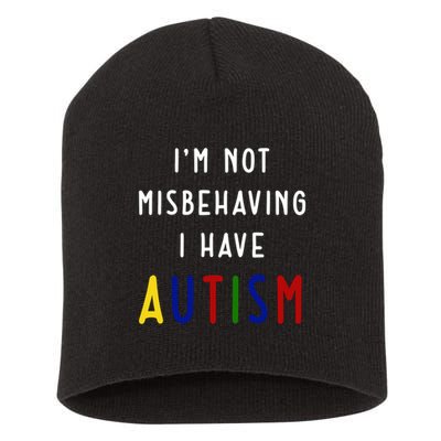 I'm Not Misbehaving I Have Autism Short Acrylic Beanie