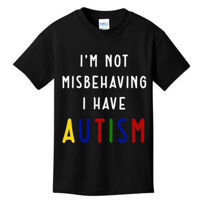 I'm Not Misbehaving I Have Autism Kids T-Shirt