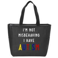I'm Not Misbehaving I Have Autism Zip Tote Bag
