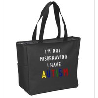 I'm Not Misbehaving I Have Autism Zip Tote Bag