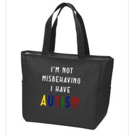 I'm Not Misbehaving I Have Autism Zip Tote Bag