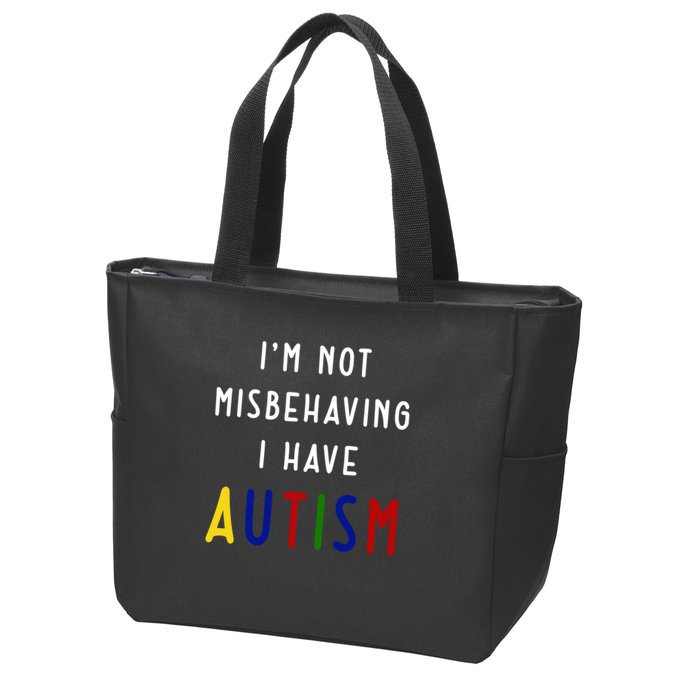 I'm Not Misbehaving I Have Autism Zip Tote Bag