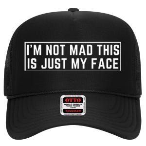 IM Not Mad This Is Just My Face High Crown Mesh Back Trucker Hat