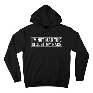 IM Not Mad This Is Just My Face Hoodie