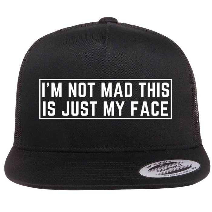 IM Not Mad This Is Just My Face Flat Bill Trucker Hat