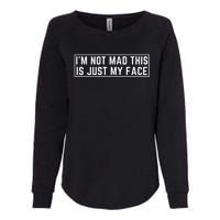 IM Not Mad This Is Just My Face Womens California Wash Sweatshirt