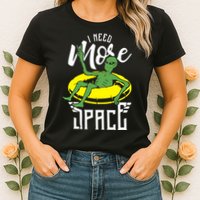 I Need More Space Womens T-Shirt