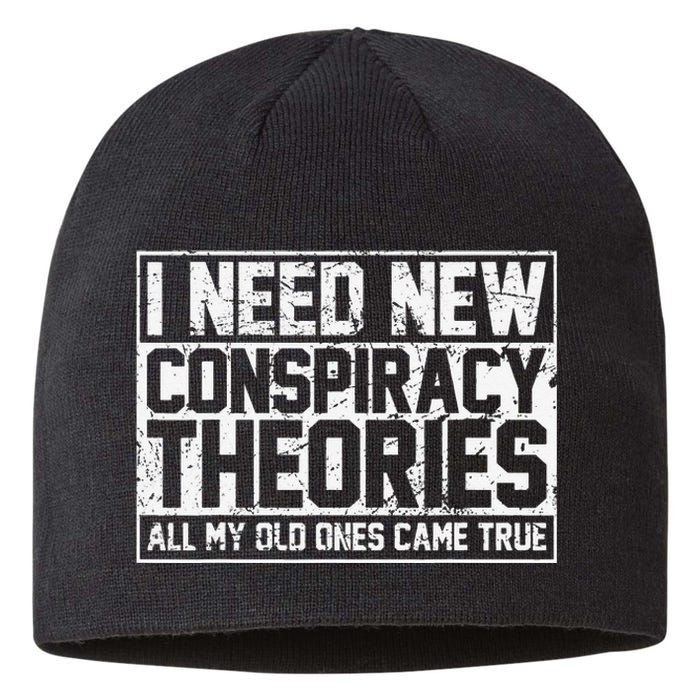 I Need New Conspiracy Theories Because My Old Ones Came True Sustainable Beanie