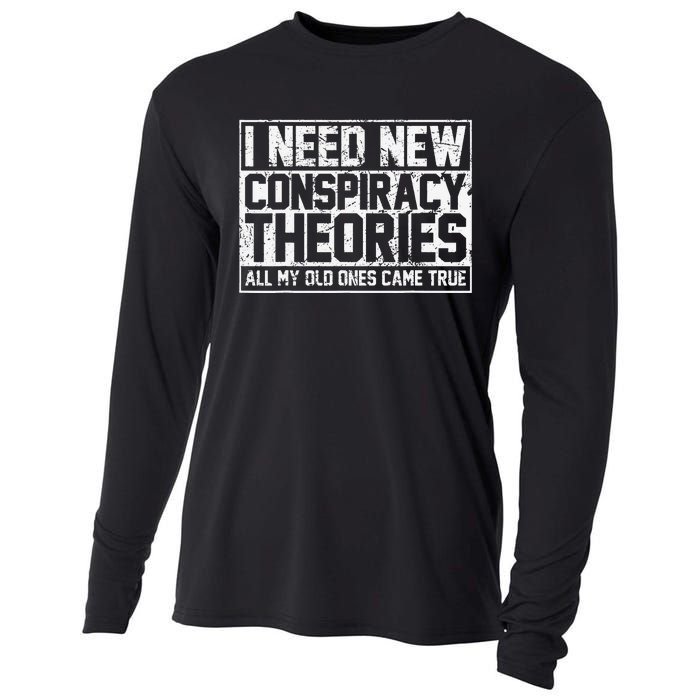 I Need New Conspiracy Theories Because My Old Ones Came True Cooling Performance Long Sleeve Crew