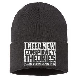 I Need New Conspiracy Theories Because My Old Ones Came True Sustainable Knit Beanie