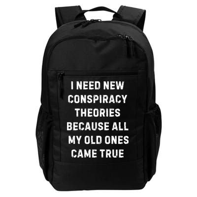 I Need New Conspiracy Theories Because All My Old Ones Came True Backpack