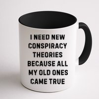 I Need New Conspiracy Theories Because All My Old Ones Came True Mug