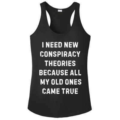 I Need New Conspiracy Theories Because All My Old Ones Came True Ladies PosiCharge Competitor Racerback Tank