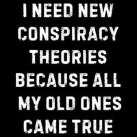 I Need New Conspiracy Theories Because All My Old Ones Came True Cropped Pullover Crew