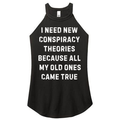 I Need New Conspiracy Theories Because All My Old Ones Came True Women's Perfect Tri Rocker Tank