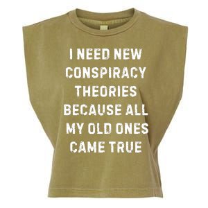 I Need New Conspiracy Theories Because All My Old Ones Came True Garment-Dyed Women's Muscle Tee