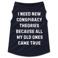 I Need New Conspiracy Theories Because All My Old Ones Came True Doggie Tank