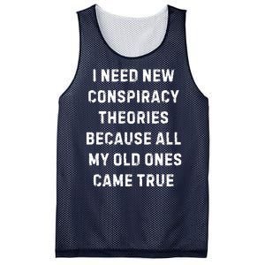 I Need New Conspiracy Theories Because All My Old Ones Came True Mesh Reversible Basketball Jersey Tank