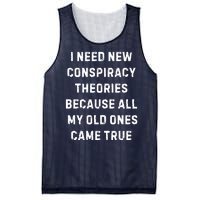 I Need New Conspiracy Theories Because All My Old Ones Came True Mesh Reversible Basketball Jersey Tank