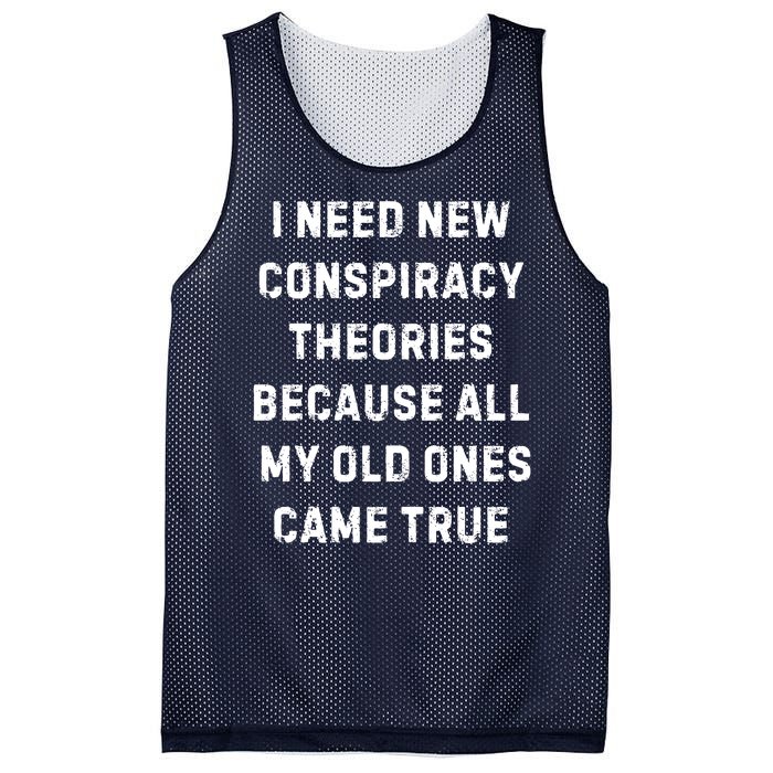 I Need New Conspiracy Theories Because All My Old Ones Came True Mesh Reversible Basketball Jersey Tank