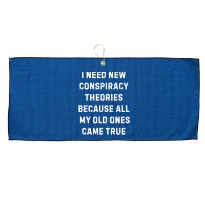 I Need New Conspiracy Theories Because All My Old Ones Came True Large Microfiber Waffle Golf Towel