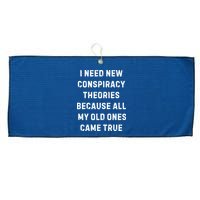 I Need New Conspiracy Theories Because All My Old Ones Came True Large Microfiber Waffle Golf Towel