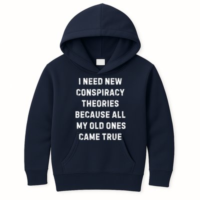I Need New Conspiracy Theories Because All My Old Ones Came True Kids Hoodie