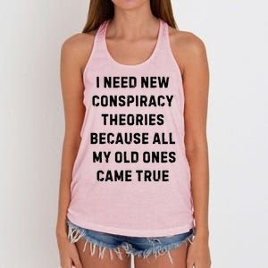 I Need New Conspiracy Theories Because All My Old Ones Came True Women's Knotted Racerback Tank