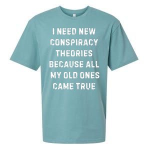 I Need New Conspiracy Theories Because All My Old Ones Came True Sueded Cloud Jersey T-Shirt