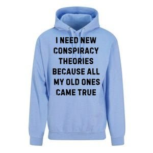 I Need New Conspiracy Theories Because All My Old Ones Came True Unisex Surf Hoodie